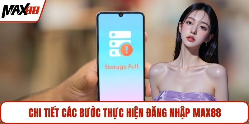 Chi tiết các bước thực hiện đăng nhập MAX88