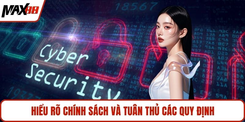 Hiểu rõ chính sách và tuân thủ các quy định