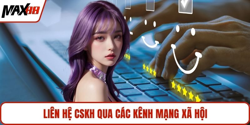 Liên hệ CSKH qua các kênh mạng xã hội