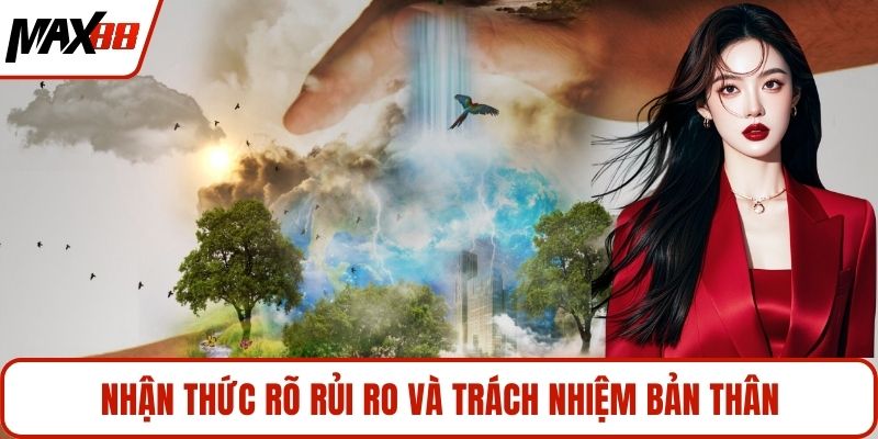Nhận thức rõ rủi ro và trách nhiệm bản thân